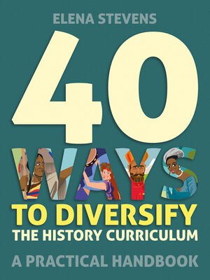 cover image of 40 Ways to Diversify the History Curriculum